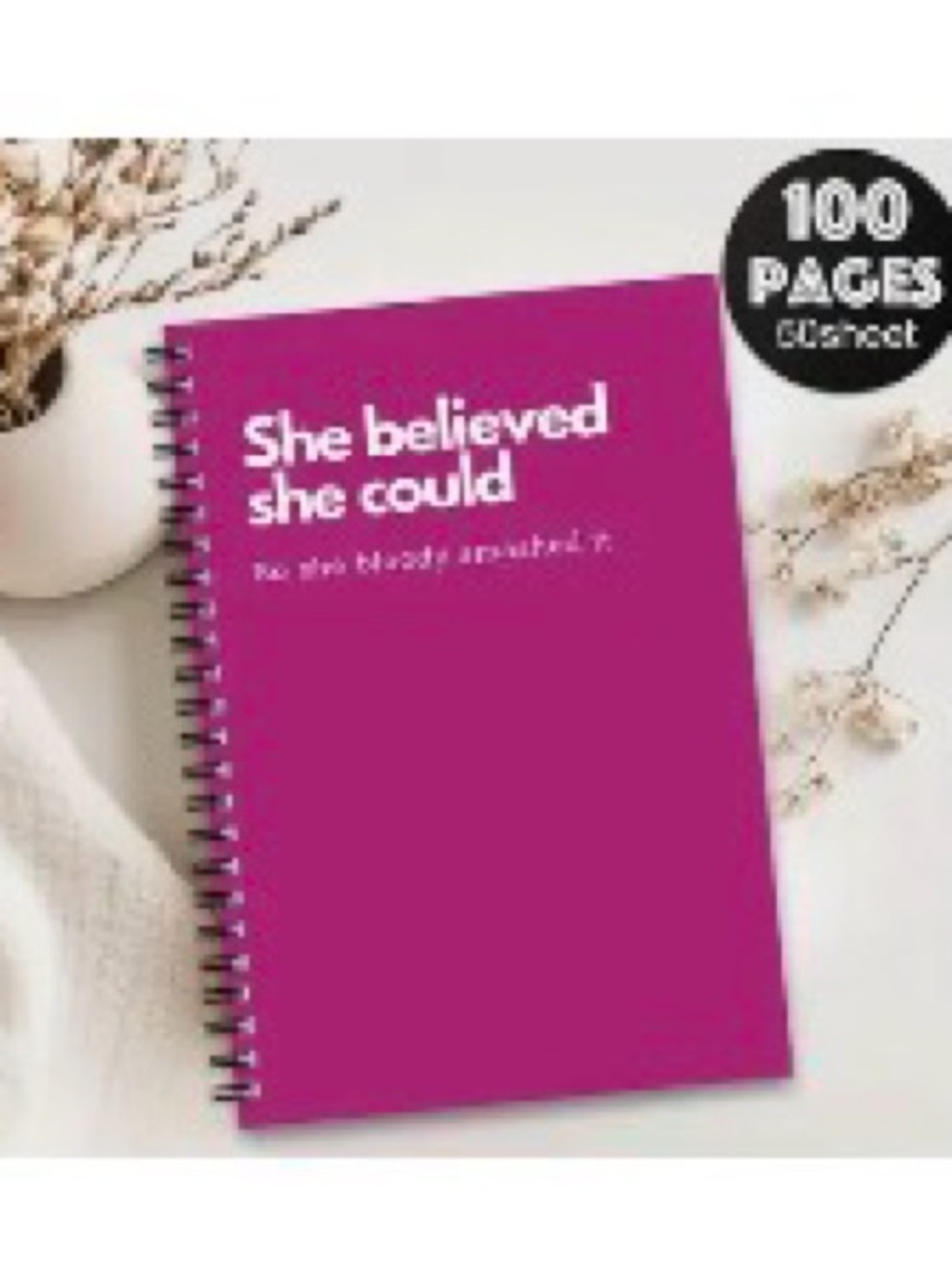 Magenta 'She believed she could So she bloody smashed it’ Spiral Notebook